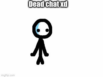 dead chat xd on Make a GIF