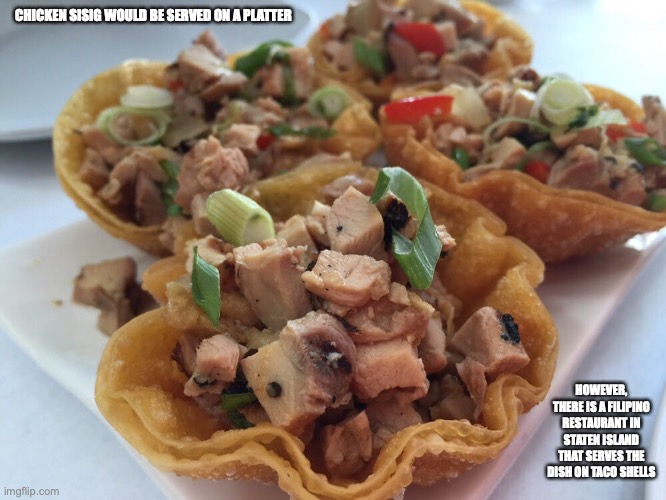 Chicken Sisig Taco | CHICKEN SISIG WOULD BE SERVED ON A PLATTER; HOWEVER, THERE IS A FILIPINO RESTAURANT IN STATEN ISLAND THAT SERVES THE DISH ON TACO SHELLS | image tagged in memes,food | made w/ Imgflip meme maker