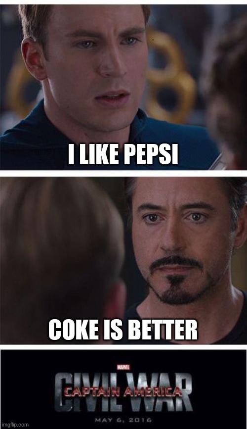 I vote Coke |  I LIKE PEPSI; COKE IS BETTER | image tagged in memes,marvel civil war 1,coke,vs,pepsi | made w/ Imgflip meme maker