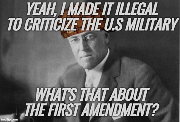 YEAH, I MADE IT ILLEGAL TO CRITICIZE THE U.S MILITARY; WHAT'S THAT ABOUT THE FIRST AMENDMENT? | made w/ Imgflip meme maker