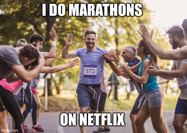 Marathon winner! | I DO MARATHONS; ON NETFLIX | image tagged in funny,puns,netflix | made w/ Imgflip meme maker