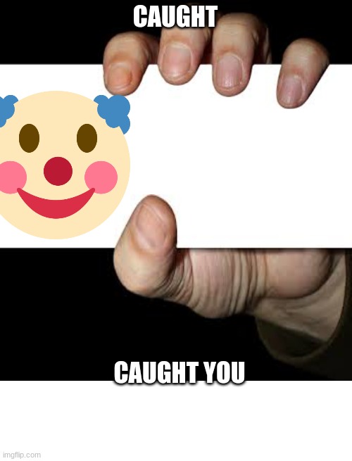 CAUGHT; CAUGHT YOU | image tagged in 4th wall hand,memes,blank transparent square | made w/ Imgflip meme maker