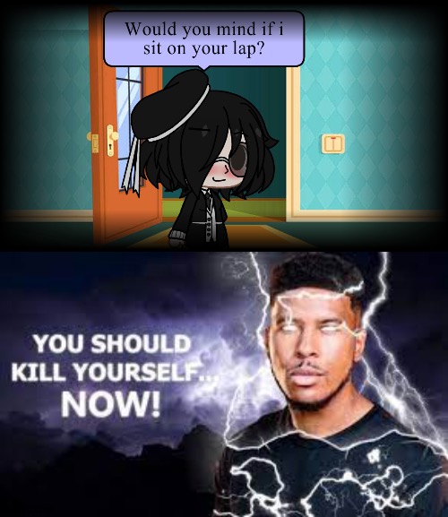 The fact i made this oc 2 years ago | image tagged in you should kill yourself now | made w/ Imgflip meme maker