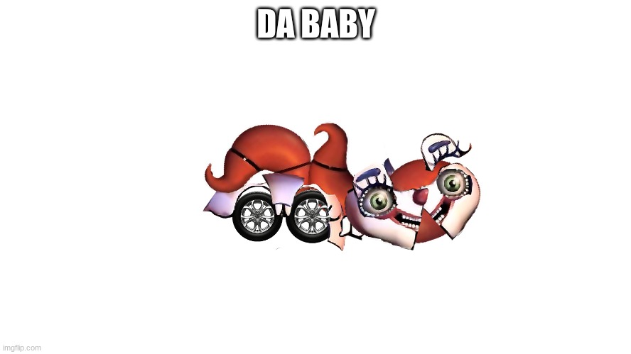 i dont know or care if someone already did this, i like photoshop and i had an idea | DA BABY | made w/ Imgflip meme maker