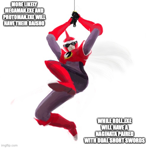 Protoman.EXE With Jump Charge | MORE LIKELY MEGAMAN.EXE AND PROTOMAN.EXE WILL HAVE THEIR DAISHO; WHILE ROLL.EXE WILL HAVE A NAGINATA PAIRED WITH DUAL SHORT SWORDS | image tagged in memes,megaman,megaman battle network | made w/ Imgflip meme maker