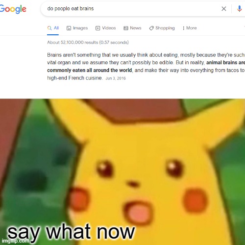 humans are zombies | say what now | image tagged in memes,surprised pikachu | made w/ Imgflip meme maker