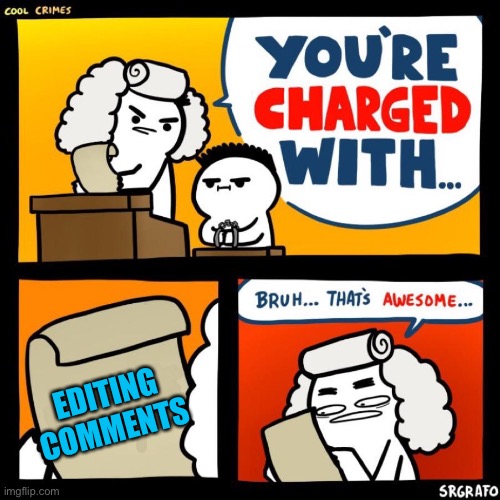 cool crimes | EDITING COMMENTS | image tagged in cool crimes | made w/ Imgflip meme maker
