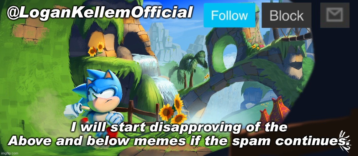 Would that be mod abuse tho? Only reason I'm hesitating. | I will start disapproving of the Above and below memes if the spam continues. | image tagged in lk announcement 2 0 | made w/ Imgflip meme maker