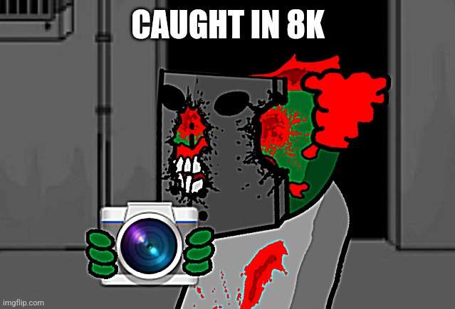 Tricky holding camera | CAUGHT IN 8K | image tagged in tricky holding camera | made w/ Imgflip meme maker