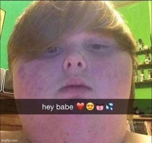 Hey babe | image tagged in hey babe | made w/ Imgflip meme maker