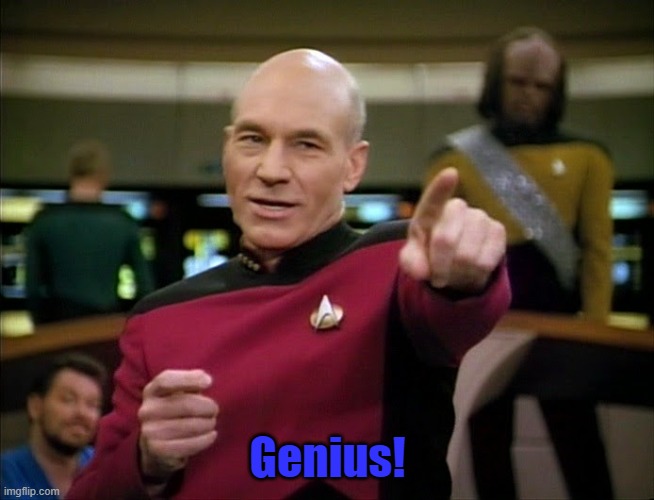 Captain Picard pointing | Genius! | image tagged in captain picard pointing | made w/ Imgflip meme maker