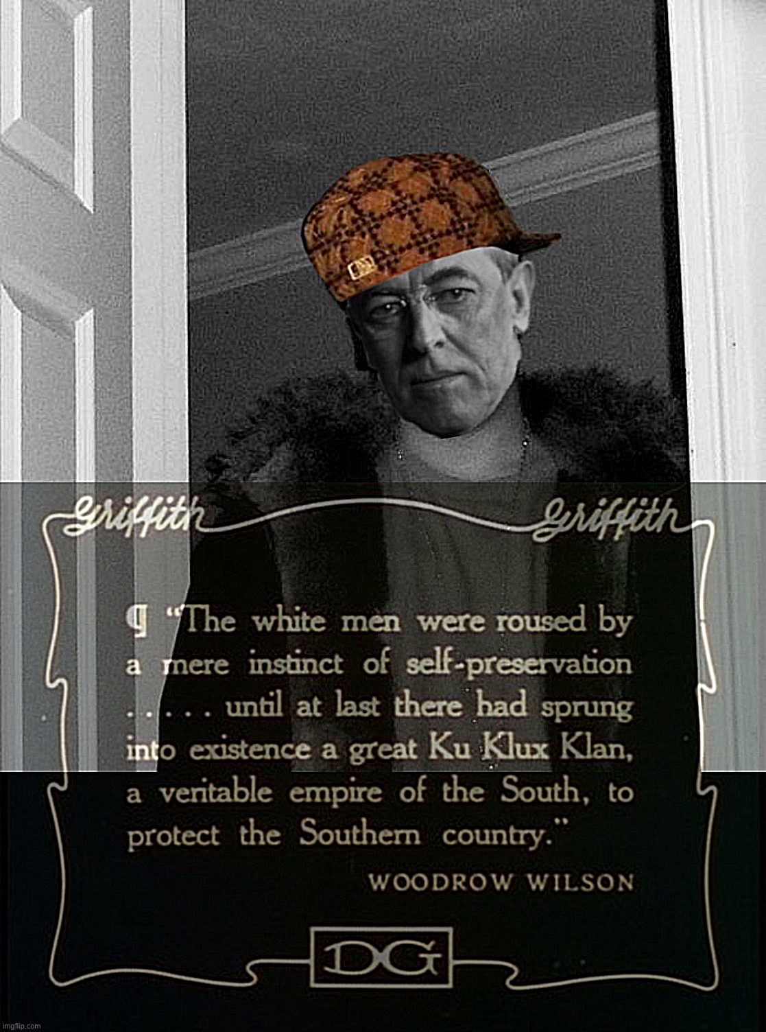 Bruh Woodrow Wilson was kiiiiinda racist ngl | image tagged in woodrow wilson kkk birth of a nation | made w/ Imgflip meme maker