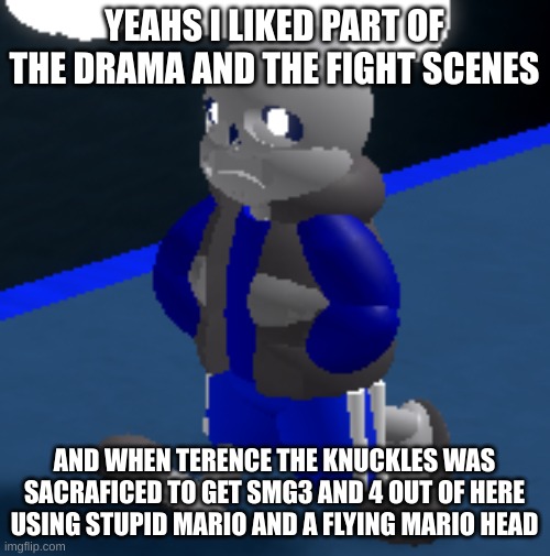 Depression | YEAHS I LIKED PART OF THE DRAMA AND THE FIGHT SCENES AND WHEN TERENCE THE KNUCKLES WAS SACRAFICED TO GET SMG3 AND 4 OUT OF HERE USING STUPID | image tagged in depression | made w/ Imgflip meme maker