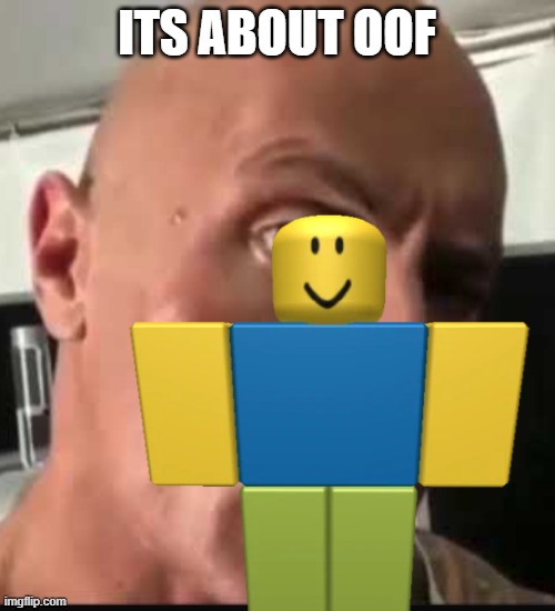 ITS ABOUT OOF | made w/ Imgflip meme maker