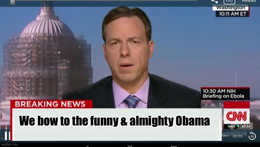 cnn breaking news template | We bow to the funny & almighty Obama | image tagged in cnn breaking news template | made w/ Imgflip meme maker