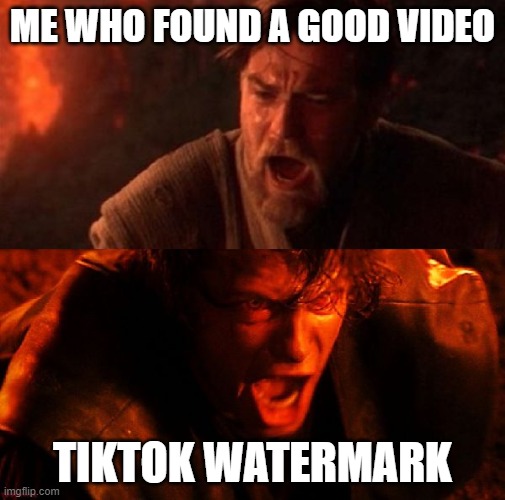 Image Title | ME WHO FOUND A GOOD VIDEO; TIKTOK WATERMARK | image tagged in anakin and obi wan | made w/ Imgflip meme maker