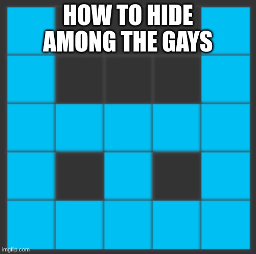 HOW TO HIDE AMONG THE GAYS | made w/ Imgflip meme maker