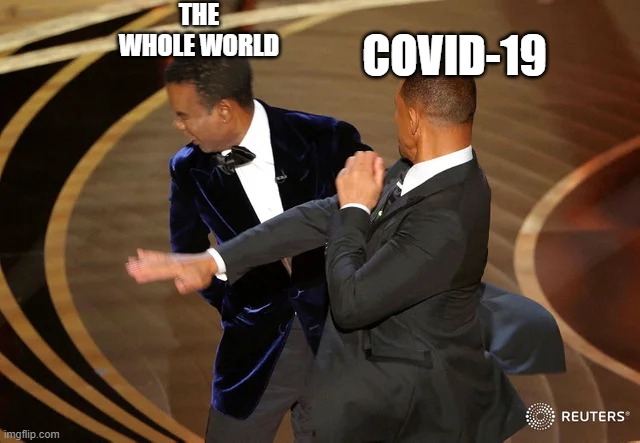 2020 meme | THE WHOLE WORLD; COVID-19 | image tagged in will smith punching chris rock | made w/ Imgflip meme maker