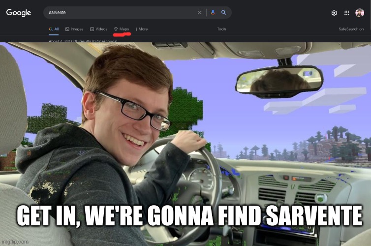 MFM stans, please get in the car | GET IN, WE'RE GONNA FIND SARVENTE | image tagged in scott the woz car | made w/ Imgflip meme maker