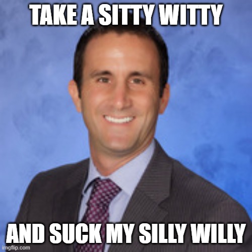 mr puppo | TAKE A SITTY WITTY; AND SUCK MY SILLY WILLY | image tagged in mr puppo | made w/ Imgflip meme maker