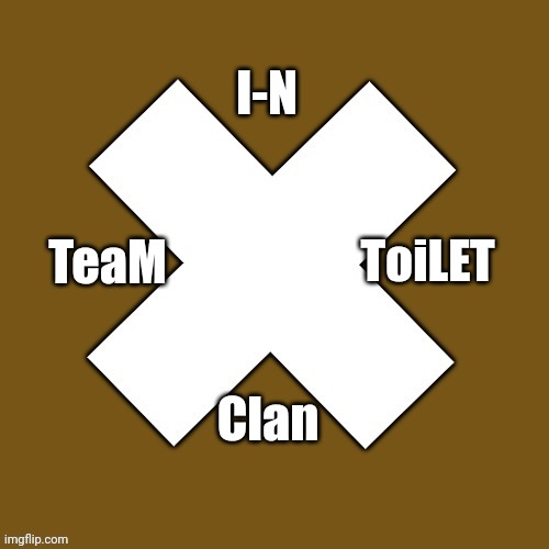 Valid Team ToiLET Clan Cards have letters T T C and N-I on each side | I-N; TeaM; ToiLET; Clan | image tagged in azza clan template | made w/ Imgflip meme maker