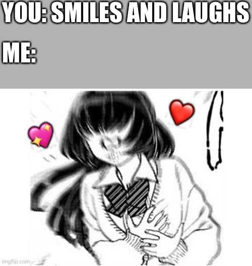 AAAAGH THE FEELS | YOU: SMILES AND LAUGHS; ME:; ❤️; 💖 | image tagged in wholesome,anime | made w/ Imgflip meme maker