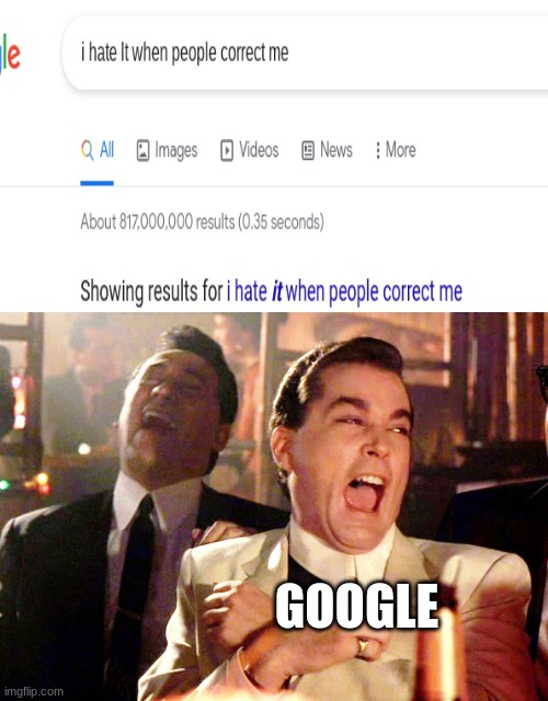 VERY FUNNY | GOOGLE | image tagged in memes,always has been,good fellas hilarious | made w/ Imgflip meme maker