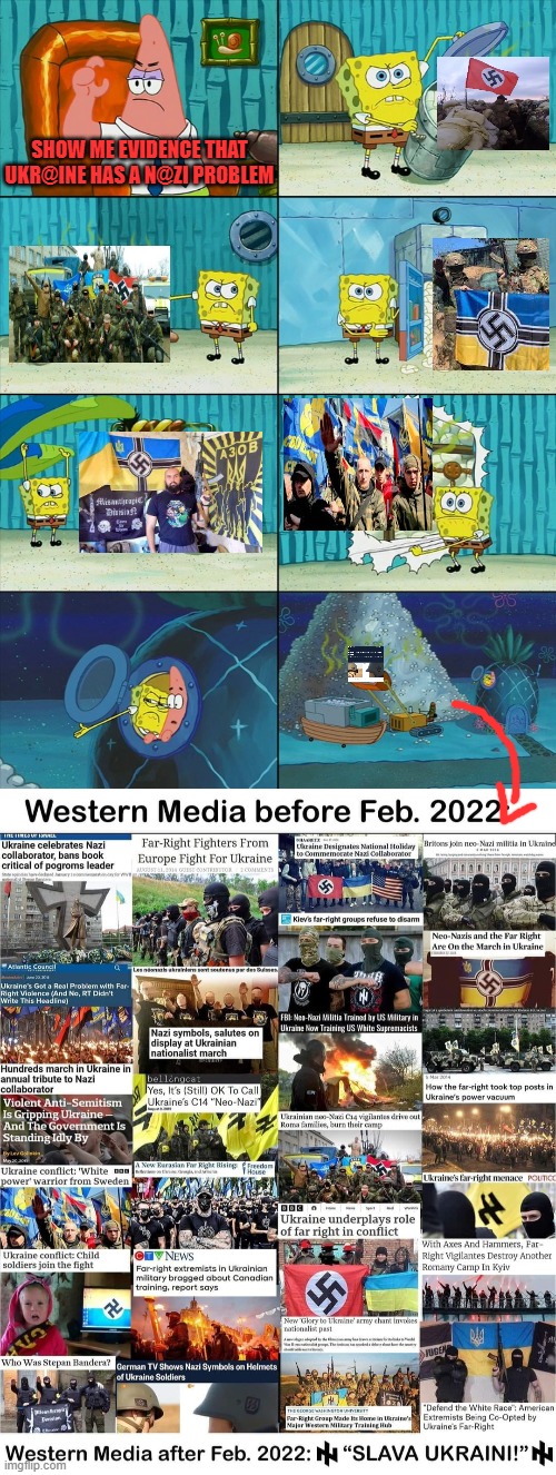 The fact it's instantly censored on platforms where it's needed most-for young people being brainwashed-validates it. | SHOW ME EVIDENCE THAT UKR@INE HAS A N@ZI PROBLEM | image tagged in spongebob shows patrick garbage,ukrainian lives matter,indiana jones punching nazis,evidence,scumbag government,nazis everywhere | made w/ Imgflip meme maker