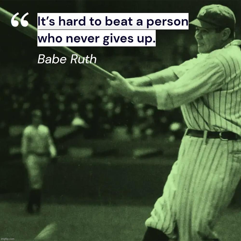 Babe Ruth quote | image tagged in babe ruth quote | made w/ Imgflip meme maker
