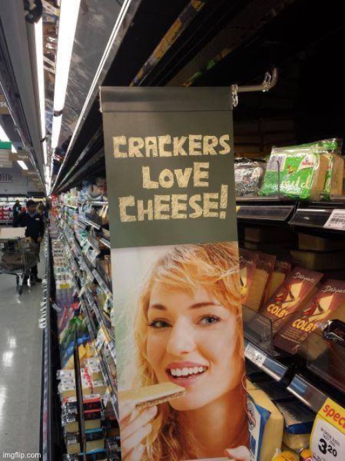 Crackers Love Cheese | image tagged in crackers love cheese | made w/ Imgflip meme maker