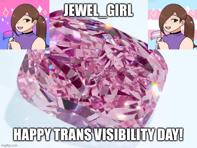 Jewel_Girl Announcement Board Post | HAPPY TRANS VISIBILITY DAY! | image tagged in jewel_girl announcement board post | made w/ Imgflip meme maker