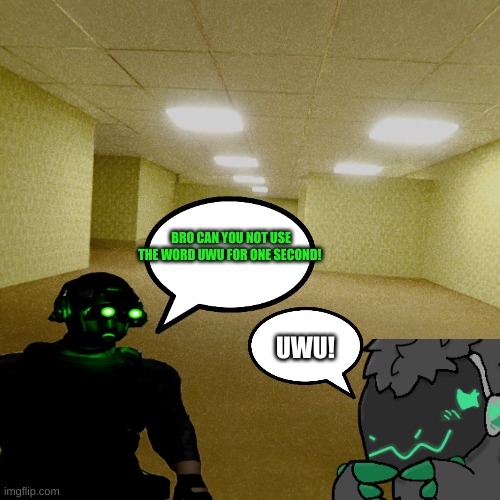 BRO CAN YOU NOT USE THE WORD UWU FOR ONE SECOND! UWU! | made w/ Imgflip meme maker