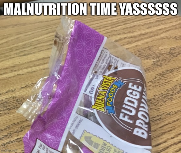 MALNUTRITION TIME YASSSSSS | made w/ Imgflip meme maker