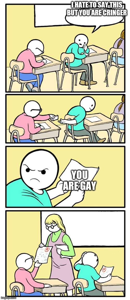 Quiz Kid | I HATE TO SAY THIS BUT YOU ARE CRINGER YOU ARE GAY | image tagged in quiz kid | made w/ Imgflip meme maker