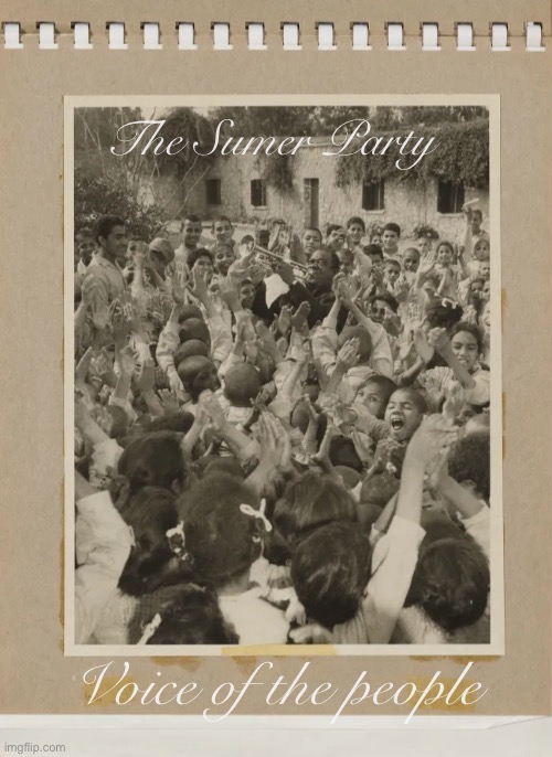 [Early Sumer Party campaign scrapbook; 1961] | The Sumer Party; Voice of the people | image tagged in early,sumer,party,campaign,scrapbook,1961 | made w/ Imgflip meme maker