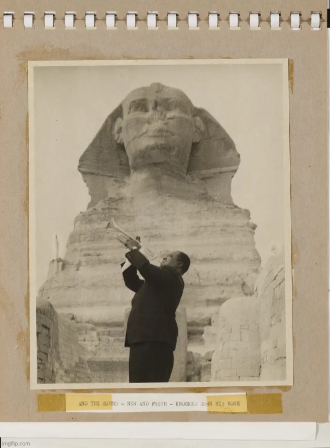 Louis Armstrong in Egypt | image tagged in louis armstrong in egypt | made w/ Imgflip meme maker