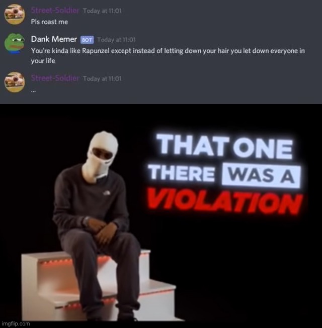The roast wasn’t even from a real person it was from a bot! | image tagged in that one there was a violation,memes,funny,rekt,oof,discord | made w/ Imgflip meme maker