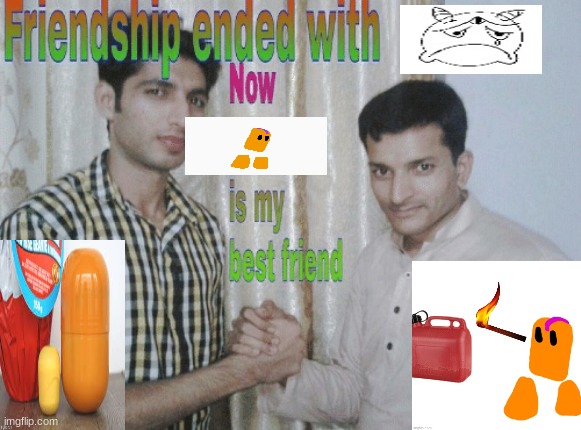 Friendship ended with X, now Y is my best friend | made w/ Imgflip meme maker