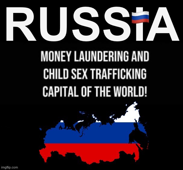 Russia money laundering and child sex trafficking capital of the | image tagged in russia money laundering and child sex trafficking capital of the | made w/ Imgflip meme maker