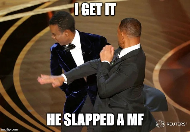 I GET IT TIK TOK | image tagged in will smith punching chris rock,stop | made w/ Imgflip meme maker