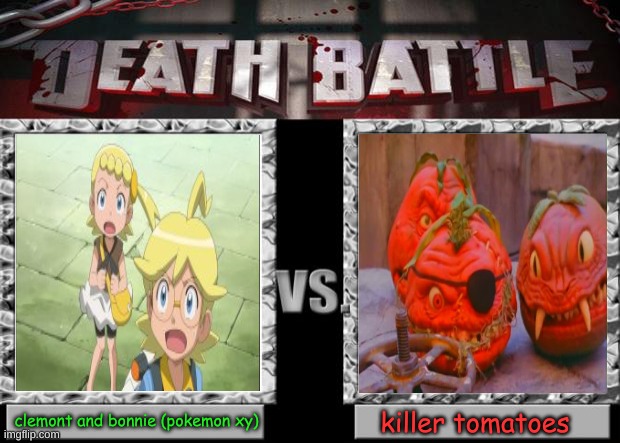 who will win? |  clemont and bonnie (pokemon xy); killer tomatoes | image tagged in death battle,pokemon,tomatoes | made w/ Imgflip meme maker