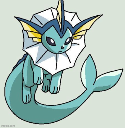 just a vaporeon | image tagged in vaporeon | made w/ Imgflip meme maker