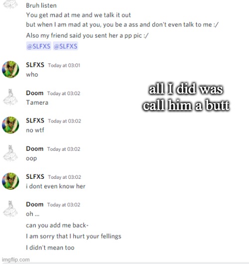 all I did was call him a butt | made w/ Imgflip meme maker