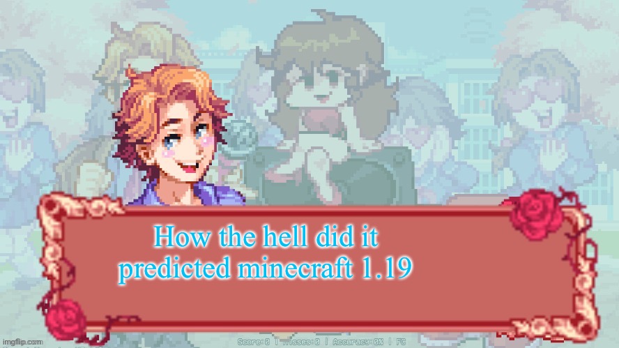 æ | How the hell did it predicted minecraft 1.19 | made w/ Imgflip meme maker