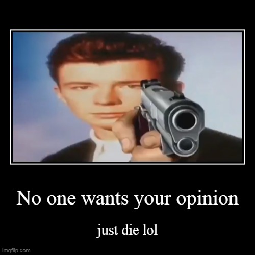 No opinion | image tagged in funny,demotivationals | made w/ Imgflip demotivational maker