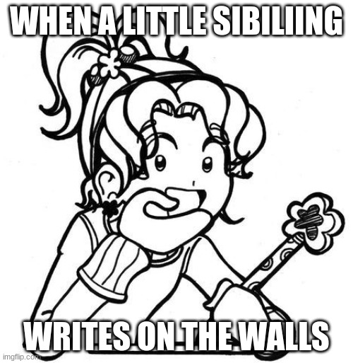 another new template :) | WHEN A LITTLE SIBLING; WRITES ON THE WALLS | image tagged in dork | made w/ Imgflip meme maker