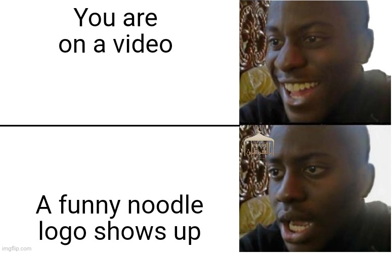 Disappointed Black Guy | You are on a video; A funny noodle logo shows up | image tagged in disappointed black guy | made w/ Imgflip meme maker