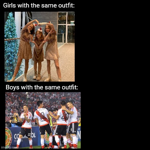 Girls vs Boys wearing the same outfit | Girls with the same outfit:; Boys with the same outfit: | image tagged in memes,blank transparent square,boys vs girls,outfit | made w/ Imgflip meme maker