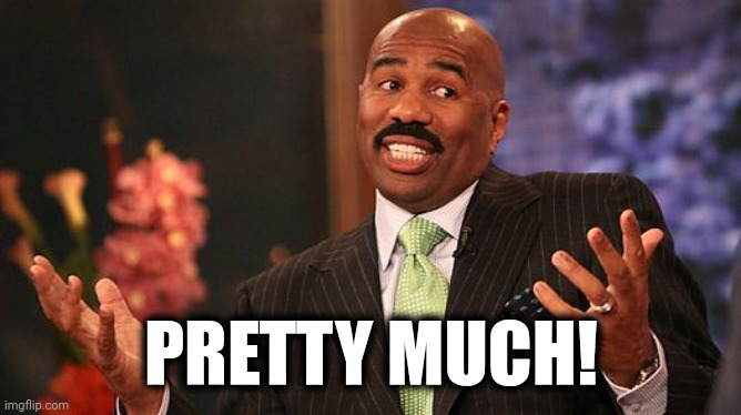 shrug | PRETTY MUCH! | image tagged in shrug | made w/ Imgflip meme maker