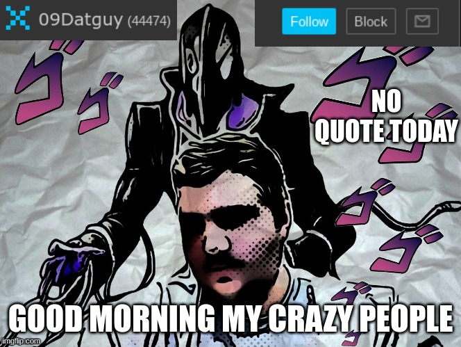 second announcement | NO QUOTE TODAY; GOOD MORNING MY CRAZY PEOPLE | image tagged in announcement | made w/ Imgflip meme maker